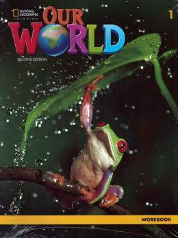 OUR WORLD 2ND EDITION - 1 - WORKBOOK