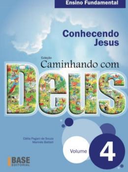 CAMINHANDO COM DEUS: CONHECENDO JESUS VOL 4