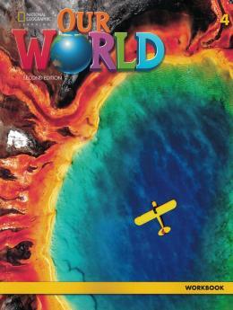 OUR WORLD 2ND EDITION - 4 - WORKBOOK